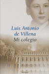 Mi colegio., de VILLENA,LUIS ANTONIO DE | portada del libro