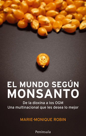 El mundo según Monsanto, de MARIE MONIQUE ROBIN | portada del libro