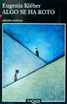 Algo se ha roto, de Kléber, Eugenia | portada del libro