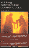 Donde los ríos cambian su curso, de Spragg, Mark | portada del libro