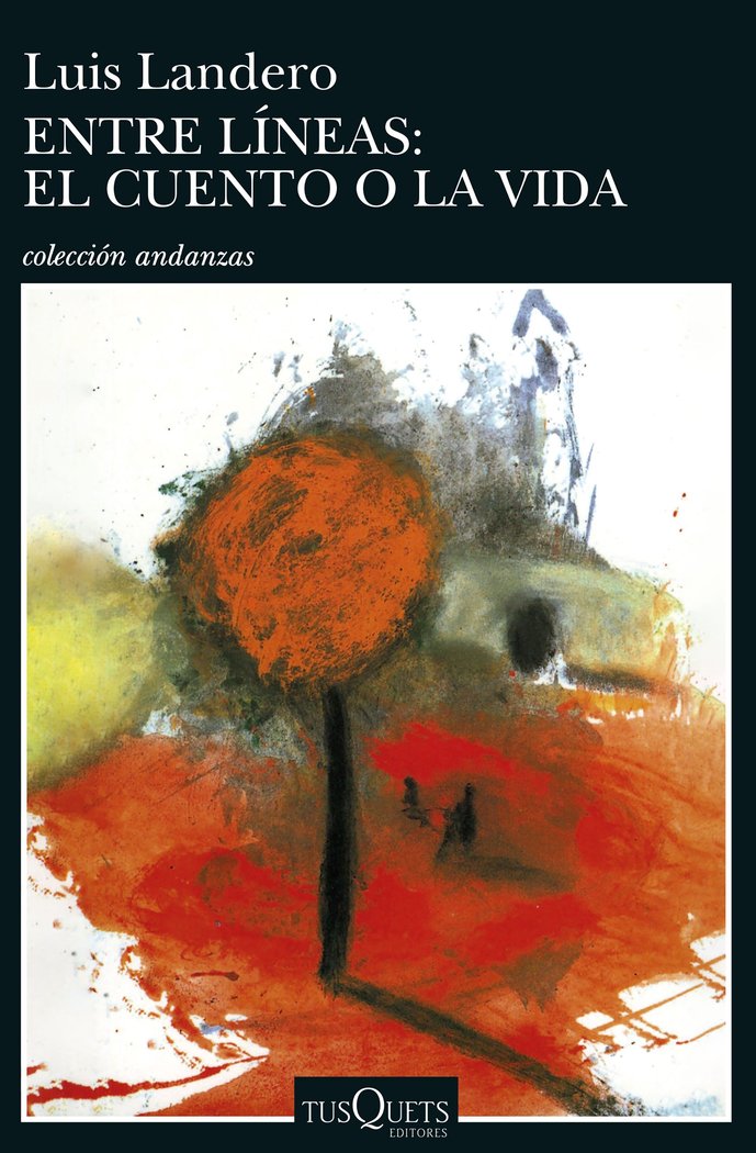 Entre líneas: el cuento o la vida, de Landero, Luis | portada del libro