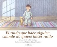 El ruido que hace alguien cuando no quiere hacer ruido, de Irving | portada del libro