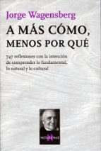 A más cómo, menos por qué, de Jorge Wagensberg | portada del libro