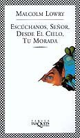 Escúchanos, Señor, desde el cielo, tu morada, de Lowry, Malcolm | portada del libro