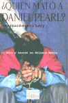 ¿Quién mató a Daniel Pearl?, de Levy, Bernard-Henry | portada del libro