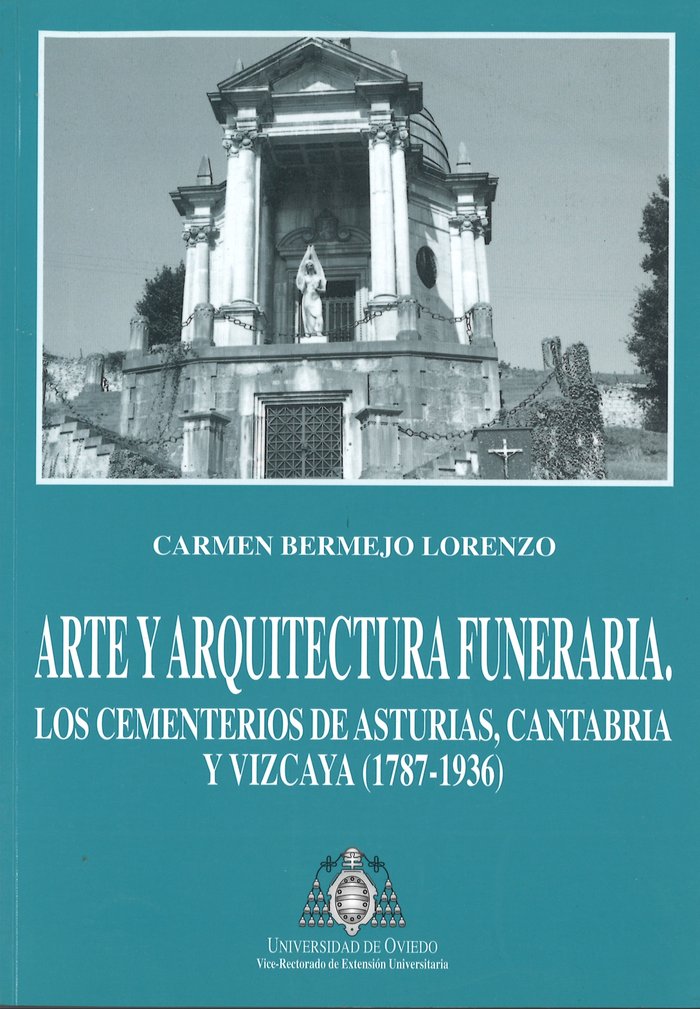Arte y arquitectura funeraria. Los cementerios de Asturias, Cantabria y Vizcaya, de Bermejo Lorenzo, Carmen | portada del lib