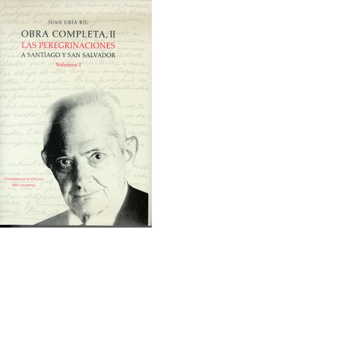 Obra completa II. Las peregrinaciones a Santiago y San Salvador. Volumen I, de Uría Ríu, Juan | portada del libro