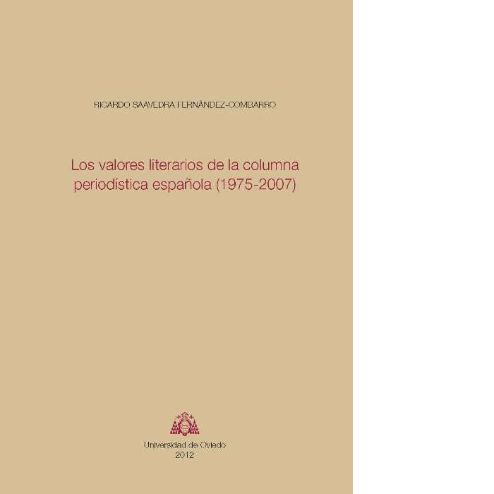 Los valores literarios de la columna periodística española (1975-2007), de Saavedra Fernández-Combarro, Ricardo | portada del