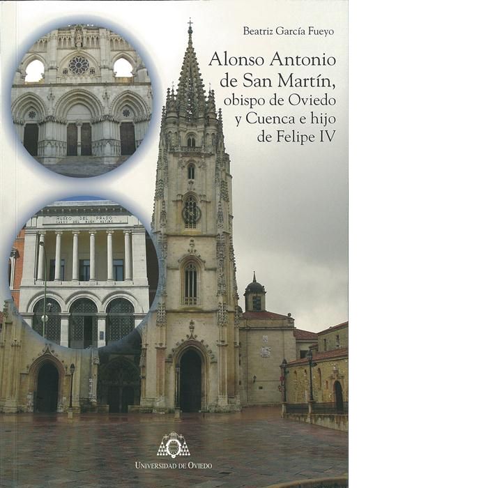 Alonso Antonio de San Martín, obispo de Oviedo y Cuenca e hijo de Felipe IV, de García Fueyo, Beatriz | portada del libro