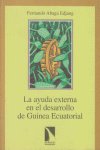 AYUDA EXTERNA EN EL DESARROLLO DE GUINEA ECUATORIAL,LA, de Fernando Abaga Edjang | portada del libro