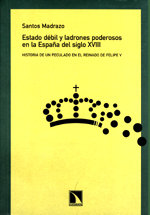 Estado débil y ladrones poderosos en la España del siglo XVIII, de Santos Madrazo | portada del libro