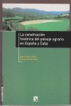 La construcción histórica del paisaje agrario en España y Cuba, de Sabio Alcutén, Alberto | portada del libro