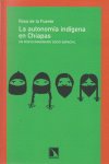 La autonomía indígena de Chiapas, de Rosa de la Fuente | portada del libro