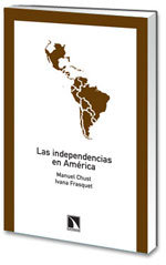 Las independencias de América, de Ivana Frasquet, Manuel Chust | portada del libro