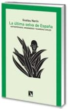 ULTIMA SELVA DE ESPAﾑA,LA, de Gustau Nerín | portada del libro