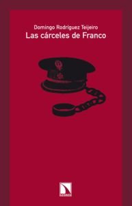 Las cárceles de Franco, de Rodríguez Teijeiro, Domingo | portada del libro