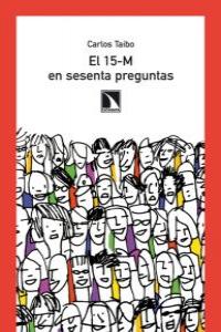 El 15- M en sesenta preguntas, de Taibo, Carlos | portada del libro