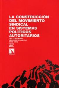 La construcción del movimiento sindical en sistemas políticos autoritarios, de Lago Peñas, Pedro | portada del libro