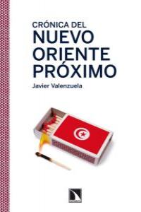 Crónica del nuevo Oriente Próximo, de Valenzuela, Javier | portada del libro