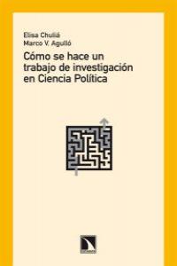 Cómo se hace un trabajo de investigación en Ciencia Política, de Chuliá Rodrigo, Elisa | portada del libro