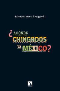 ¿Adónde chingados va México?, de Martí i Puig, Salvador | portada del libro