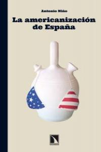 La americanización de España, de Niño, Antonio | portada del libro
