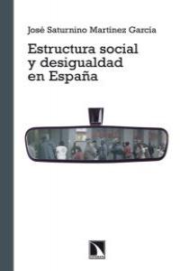 ESTRUCTURA SOCIAL Y DESIGUALDAD EN ESPA･A, de JOSé SATURNINO MARTíNEZ GARCíA | portada del libro