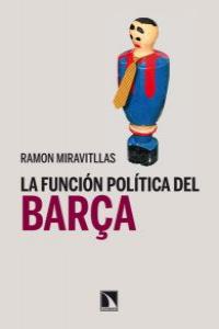 La función política del Barça, de Miravitllas, Ramón | portada del libro