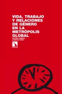 Vida, trabajo y relaciones de género en la metrópolis global., de Candela, Paloma | portada del libro