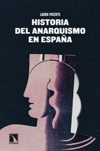 Historia del anarquismo en España, de Vicente Villanueva, Laura | portada del libro