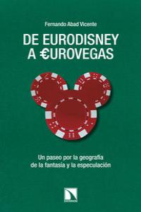 De Eurodisney a Eurovegas, de FERNANDO ABAD | portada del libro