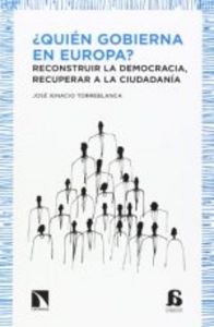 QUIEN GOBIERNA EN EUROPA, de JOSé IGNACIO TORREBLANCA | portada del libro