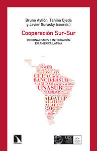 Cooperación Sur-Sur, regionalismos e integración en América Latina, de Ayllón Pino, Bruno | portada del libro