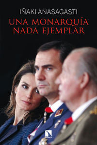Una monarquía nada ejemplar, de Anasagasti Olabeaga, Iñaki Mirena | portada del libro