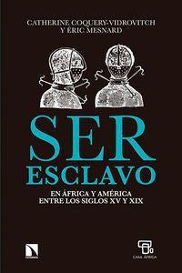 Ser esclavo en África y América en los siglos XV al XIX, de Coquery-Vidrovitch, Catherine | portada del libro