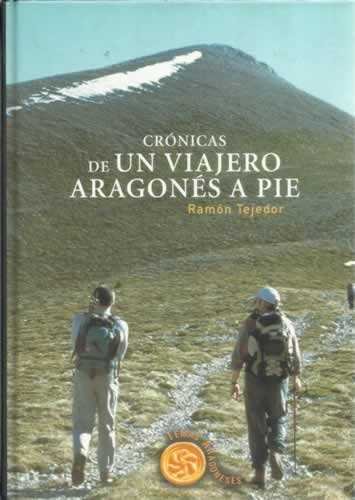 CRONICAS DE UN VIAJERO ARAGONES A PIE, de RAMON TEJEDOR | portada del libro