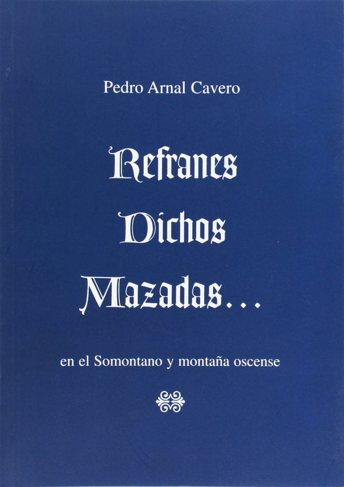 REFRANES, DICHOS Y MAZADAS-- EN EL SOMONTANO Y MONTAÑA OSCENSE, de PEDRO ARNAL CAVERO | portada del libro