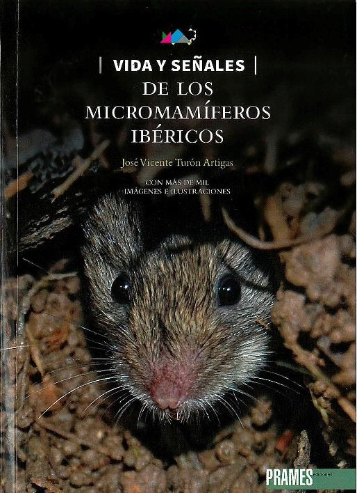 VIDA Y SEÑALES DE LOS MICROMAMIFEROS IBERICOS, de TURON ARTIGAS, JOSE VICENTE | portada del libro