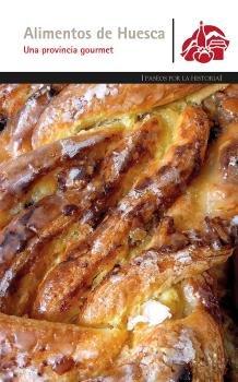 ALIMENTOS DE HUESCA UNA PROVINCIA GOURMET, de LOSA MORA | portada del libro