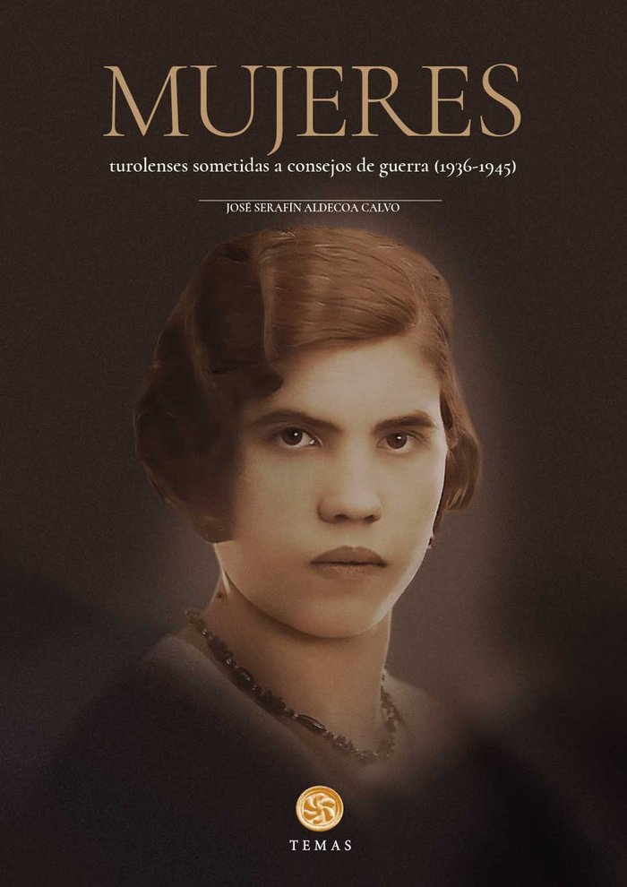 Mujeres turolenses sometidas a consejo de guerra (1936-1945), de JOSE SERAFIN ALDECOA CALVO | portada del libro