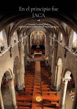 EN EL PRINCIPIO FUE JACA, de GARCIA OMEDES, ANTONIO | portada del libro