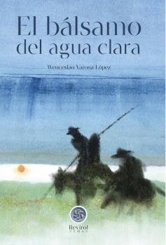 EL BALSAMO DEL AGUA CLARA, de VARONA LOPEZ, WENCESLAO | portada del libro