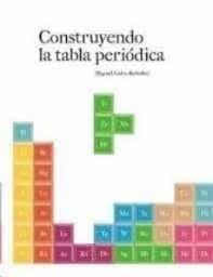 CONSTRUYENDO LA TABLA PERIÓDICA, de CALVO REBOLLAR | portada del libro