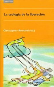 La teología de la liberación, de Rowland, Christopher | portada del libro