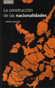La construcción de las nacionalidades, de Hastings, Adrian | portada del libro