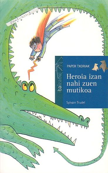 Heroia izan nahi zuen mutikoa, de Trudel, Sylvain | portada del libro