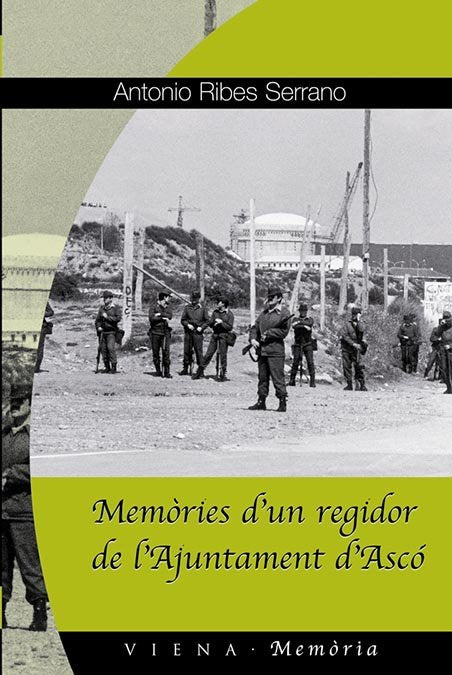 Memòries d'un regidor de l'Ajuntament d'Ascó, de Ribes Serrano, Antonio | portada del libro