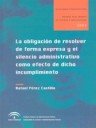 La Obligación de Resolver de Forma Expresa y el Silencio Administrativo Como Efecto de Dicho Incumpl, de Rafael Pérez Castill
