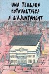 UNA TEULADA FOTOVOLTAICA A L'AJUNTAMENT, de LLORET ORRIOLS, ANTONI | portada del libro