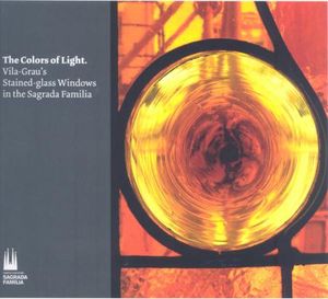The colors of light, Vila-Grau's stained-glass windows in the Sagrada Familia, de Vila-Grau, Joan | portada del libro